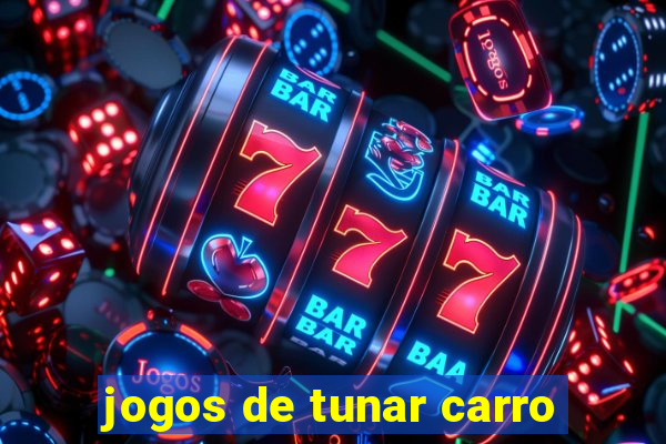 jogos de tunar carro